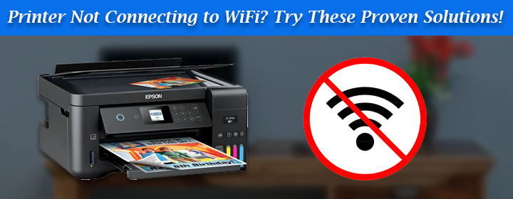 Printer Not Connecting to WiFi Try These Proven