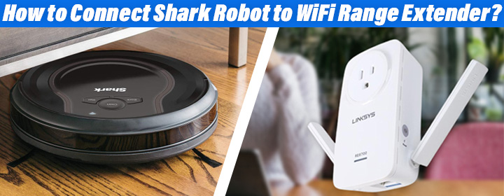Connect Shark Robot to WiFi Range Extender