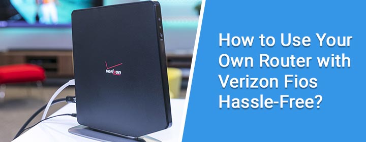 how to use your own router with verizon fios