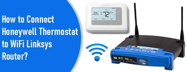 Connect Honeywell Thermostat to WiFi Linksys Router