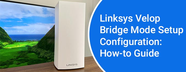 linksys velop bridge mode setup