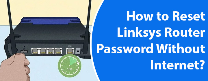 Reset Linksys Router Password Without Internet
