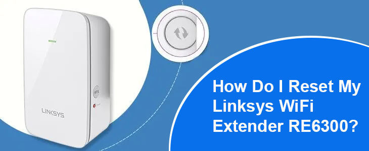 Reset My Linksys WiFi Extender RE6300